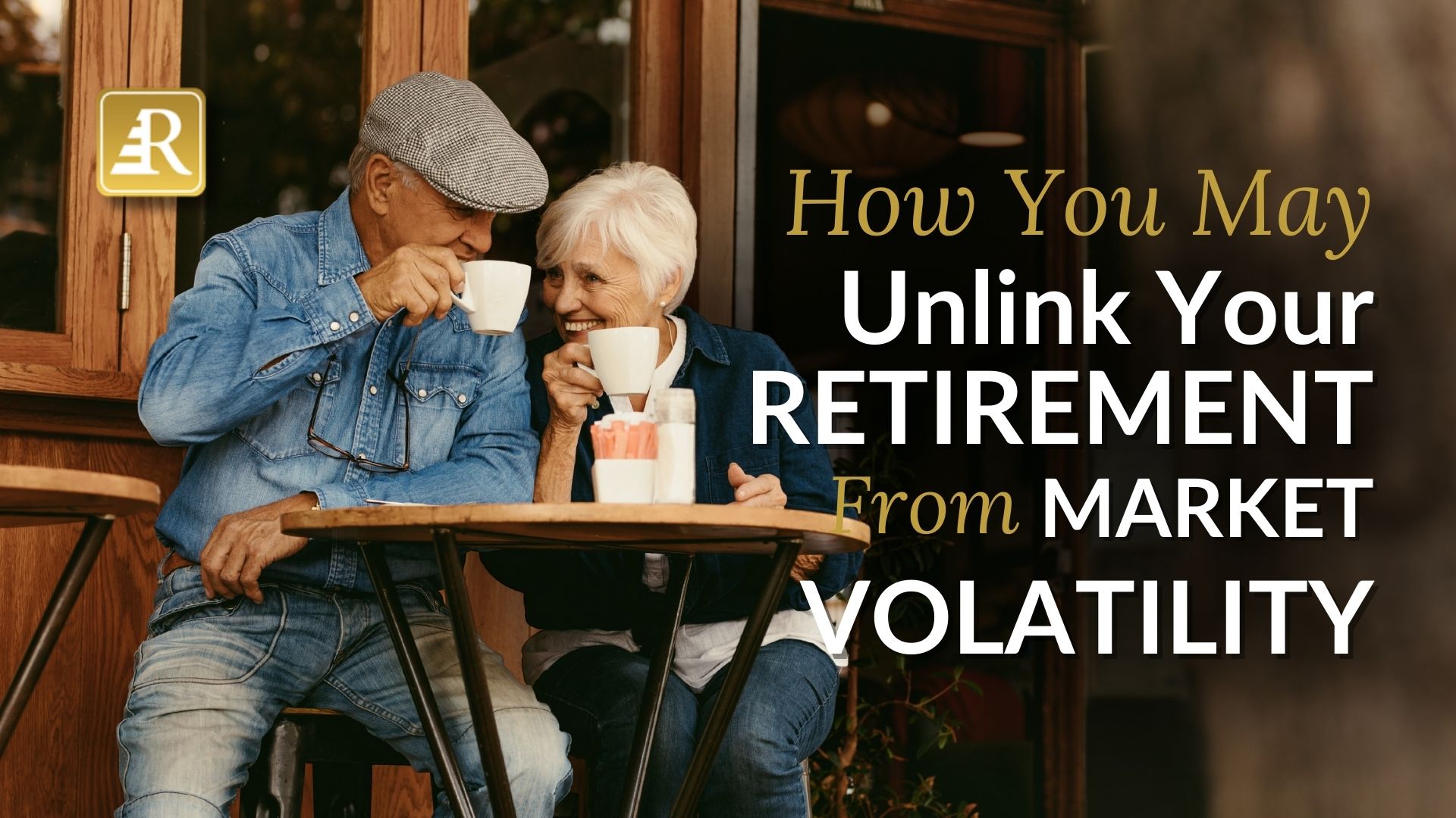 How You May Unlink Your Retirement from Market Volatility